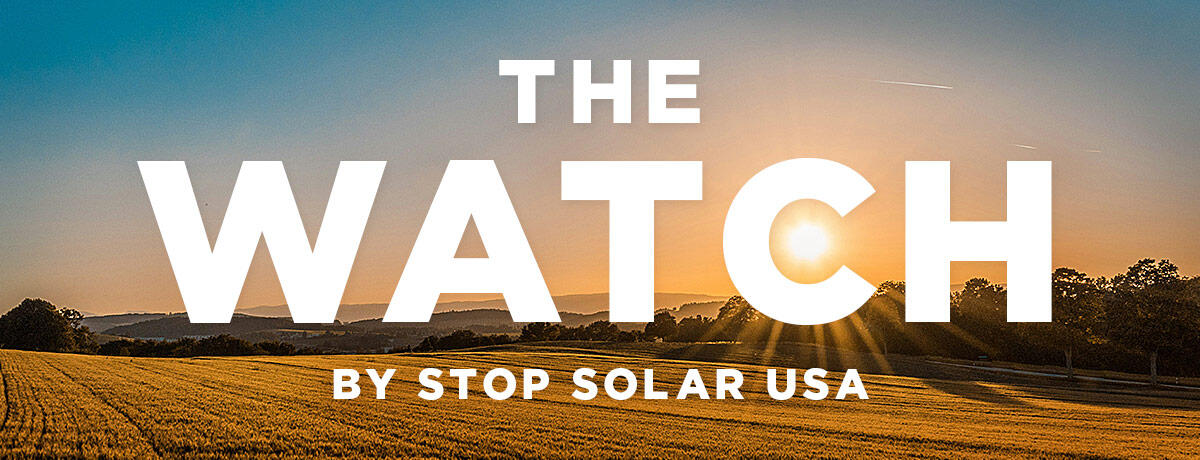 'The Watch' Newsletter, by Stop Solar USA